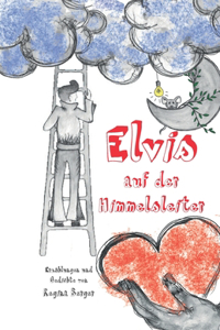 Elvis auf der Himmelsleiter: Erzählungen und Gedichte