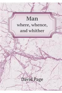 Man Where, Whence, and Whither