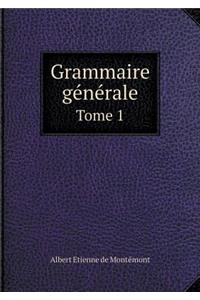 Grammaire Générale Tome 1