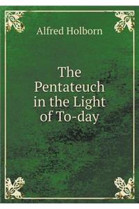 The Pentateuch in the Light of To-Day