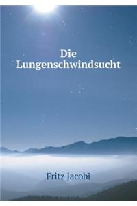 Die Lungenschwindsucht