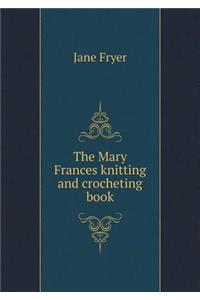 The Mary Frances Knitting and Crocheting Book