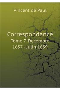 Correspondance Tome 7. Decembre 1657 - Julin 1659