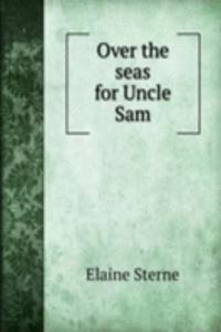 Over the seas for Uncle Sam