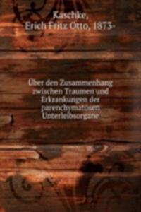 Uber den Zusammenhang zwischen Traumen und Erkrankungen der parenchymatosen Unterleibsorgane