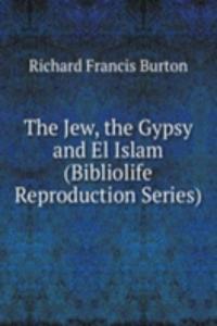 Jew, the Gypsy and El Islam (Bibliolife Reproduction Series)