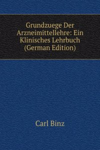 Grundzuege Der Arzneimittellehre: Ein Klinisches Lehrbuch (German Edition)
