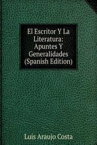 El Escritor Y La Literatura: Apuntes Y Generalidades (Spanish Edition)