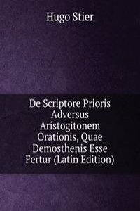 De Scriptore Prioris Adversus Aristogitonem Orationis, Quae Demosthenis Esse Fertur (Latin Edition)
