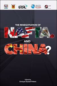 THE RENEGOTIATION OF NAFTA. AND CHI