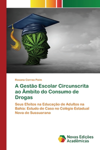 A Gestão Escolar Circunscrita ao Âmbito do Consumo de Drogas