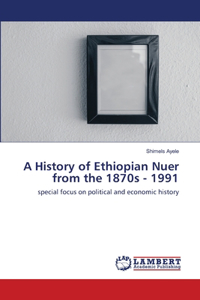 History of Ethiopian Nuer from the 1870s - 1991