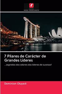 7 Pilares de Carácter de Grandes Líderes