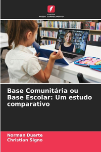 Base Comunitária ou Base Escolar: Um estudo comparativo