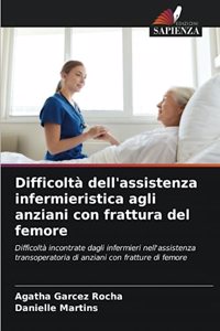 Difficoltà dell'assistenza infermieristica agli anziani con frattura del femore