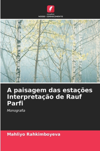 A paisagem das estações Interpretação de Rauf Parfi