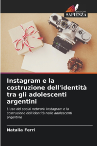 Instagram e la costruzione dell'identità tra gli adolescenti argentini