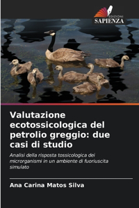 Valutazione ecotossicologica del petrolio greggio