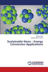Sustainable Nano - Energy Conversion Applications