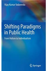 Shifting Paradigms in Public Health