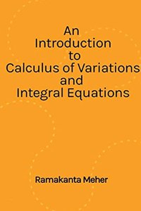 Introduction to Calculus of Variations and Integral Equations