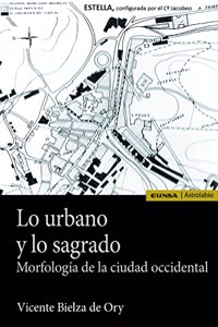 Lo urbano y lo sagrado: Morfologia de la ciudad Occidental