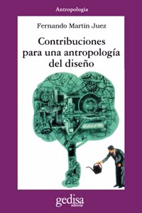Contribuciones para una antropologia del diseno/ Contributions to an Anthropology of Design