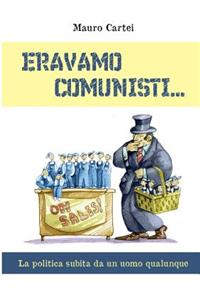 Eravamo comunisti