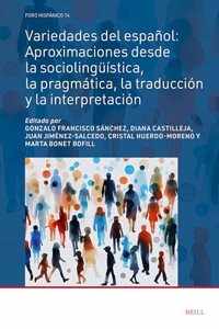 Variedades del Español: Aproximaciones Desde La Sociolingüística, La Pragmática, La Traducción Y La Interpretación