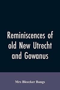Reminiscences of old New Utrecht and Gowanus
