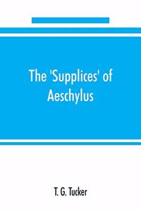 The 'Supplices' of Aeschylus