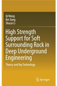 High Strength Support for Soft Surrounding Rock in Deep Underground Engineering