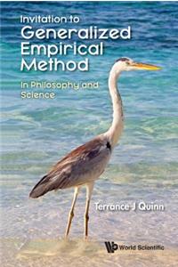 Invitation To Generalized Empirical Method: In Philosophy And Science