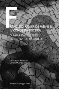 Francisco Xavier de Meneses IV Conde Da Ericeira: O Raiar Das "luzes" Entre Fastos Barrocos(Documentos)