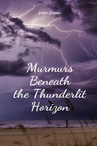 Murmurs Beneath the Thunderlit Horizon