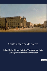 Libro Della Divina Dottrina Volgarmente Detto Dialogo Della Divina Provvidenza