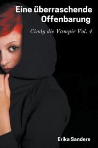 Eine Überraschende Offenbarung. Cindy die Vampir Vol. 4