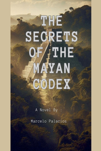 The Secrets of the Mayan Codex