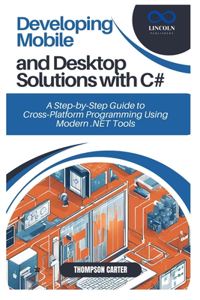 Developing Mobile and Desktop Solutions with C#