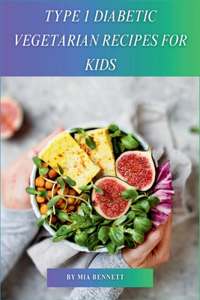 Type 1 Diabetic Vegetarian Recipes for Kids