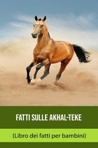 Fatti sulle Akhal-Teke (Libro dei fatti per bambini)