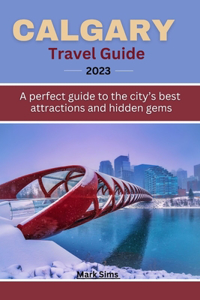 Calgary travel guide 2023