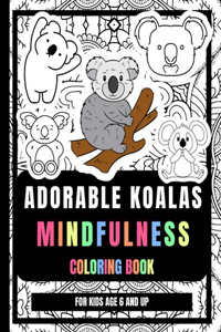 Adorable Koalas Mindfulness Coloring Book For Kids Age 6 And Up