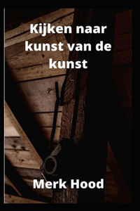 Kijken naar kunst van de kunst