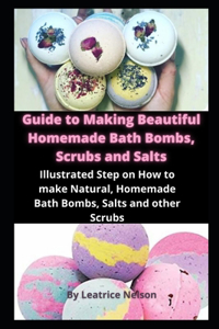 Guide to Making Beautiful Homemade Bath Bombs, Scrubs and Salts