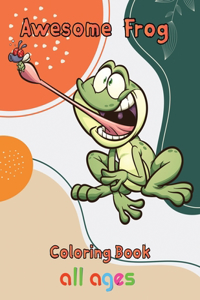 Awesome Frog Coloring Book all ages
