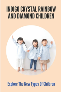 Indigo Crystal Rainbow And Diamond Children