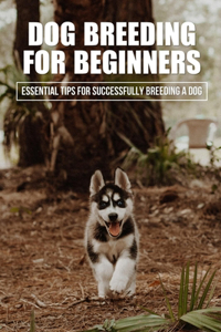 Dog Breeding For Beginners