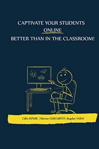 Captivate your students ONLINE better than in the classroom!