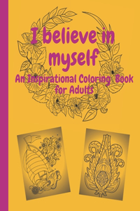 I Believe in Myself An Inspirational Coloring Book for Adults